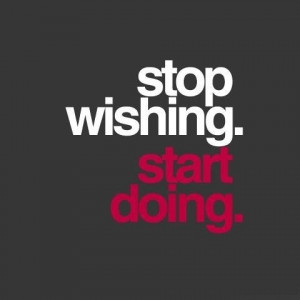 AMZ Group's Inspirational Quote of the Day Stop Wishing. Start Doing ...