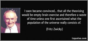 More Fritz Zwicky Quotes