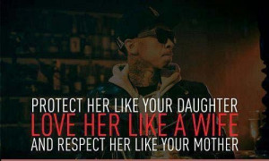 Protect her like your daughter love her like a wife and respect her ...