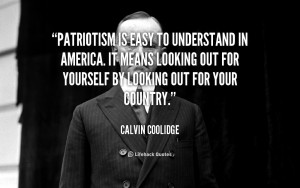 quote-Calvin-Coolidge-patriotism-is-easy-to-understand-in-america ...