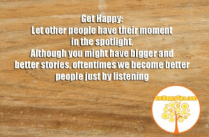 ... better stories, oftentimes we become better people just by listening