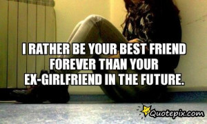... Be Your Best Friend Forever Than Your Ex-girlfriend In The Future
