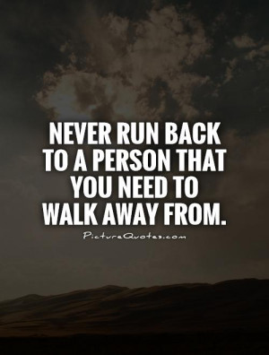 Quotes Walking Away Quotes Never Look Back Quotes Walk Away Quotes ...