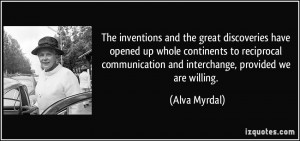 ... communication and interchange, provided we are willing. - Alva Myrdal
