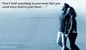 Don’t hold something in your arms…
