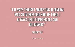 always thought marketing in general was an interesting kind of thing ...