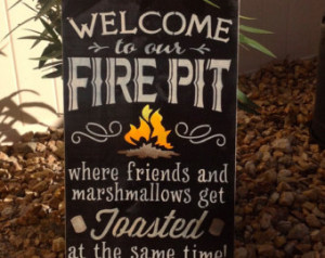 Medium Size-Welcome To Our FIRE PIT Where Friends and Marshmallows Get ...