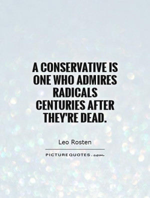 Politics Quotes Conservative Quotes Leo Rosten Quotes