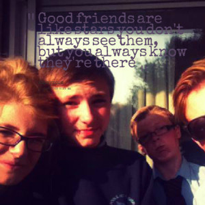 Quotes Picture: good friends are like stars you don't always see them ...