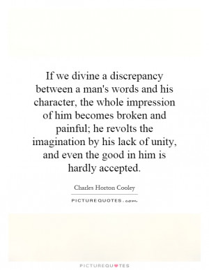 ... unity, and even the good in him is hardly accepted. Picture Quote #1