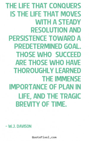 Davison picture quotes - The life that conquers is the life that ...