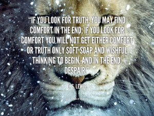 quote-C.-S.-Lewis-if-you-look-for-truth-you-may-41160.png