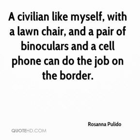 Rosanna Pulido - A civilian like myself, with a lawn chair, and a pair ...