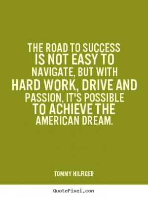 The road to success is not easy to navigate, but with hard work, drive ...