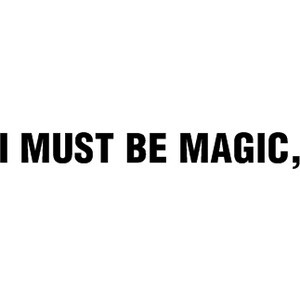 must be magic because I'm invisible to him - quote by o-live-e-a