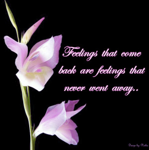 ... That Come Back Are Feelings That Never Went Away ” ~ Sad Quote