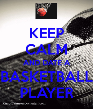 Keep Calm and Date a Basketball Player