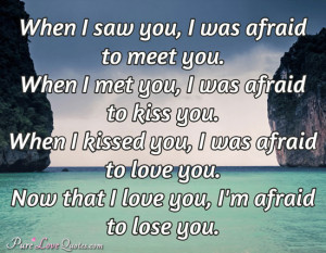 Quotes About Being Afraid of Losing the One You Love