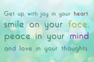 Get up with joy in your heart - Quotes about Morning