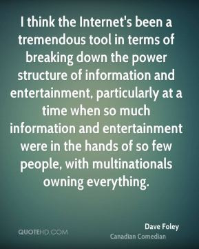 Dave Foley - I think the Internet's been a tremendous tool in terms of ...