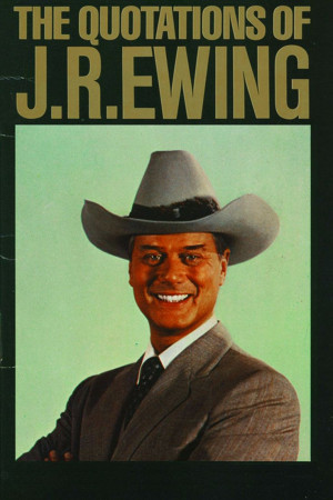 JR Ewing quotesEwing Quotes