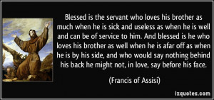 Blessed is the servant who loves his brother as much when he is sick ...