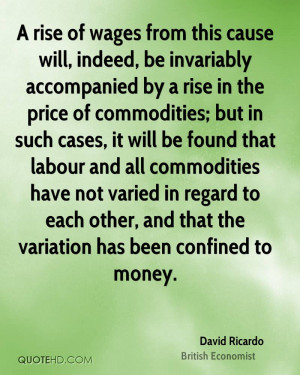 cause will, indeed, be invariably accompanied by a rise in the price ...