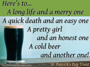 ... an honest one. A cold beer and another one! ~St Patrick’s Day Toast