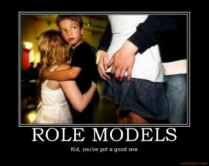 role-models-role-models-demotivational-poster-1258665476.jpg