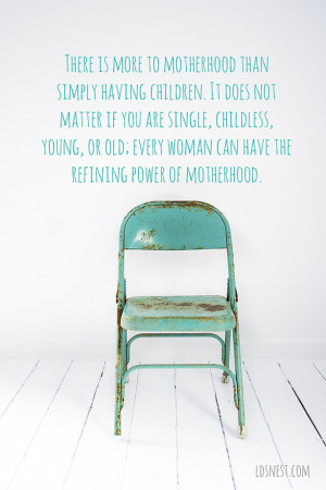 There is more to motherhood than simply having children. It does not ...