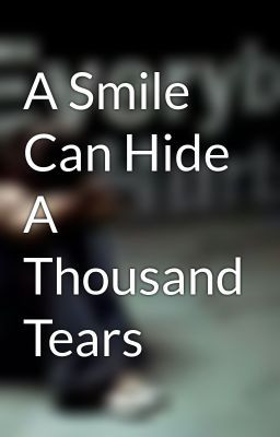 Smile Can Hide A Thousand Tears
