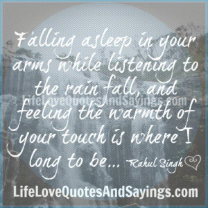 Falling asleep in your arms while listening to the rain fall, and ...