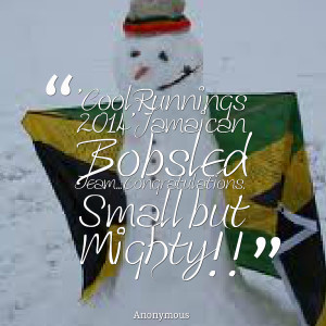 Quotes Picture: 'cool runnings 2014' jamaican bobsled team ...