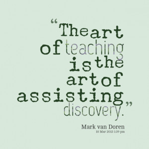 10681-the-art-of-teaching-is-the-art-of-assisting-discovery.png