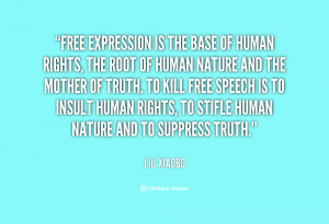 Free expression is the base of human rights, the root of human nature ...