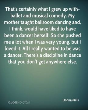 Donna Mills - That's certainly what I grew up with-ballet and musical ...