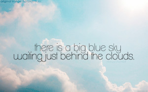 By the way, I love your quote about the blue sky.....