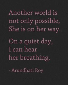 Arundhati Roy, Indian novelist and activist More