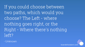 If you could choose between two paths, which would you choose? The ...