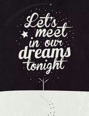 Dreams Love quotes Let's meet in our dreams tonight