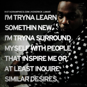 ... Learn Something New Kendrick Lamar Quote graphic from Instagramphics