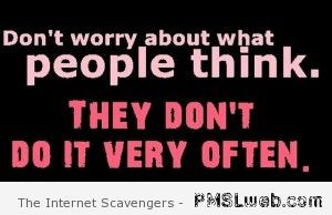 don-t-worry-about-what-people-think-funny-quote