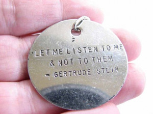 Gertrude Stein quote keychain - Let me listen to me and not to them ...