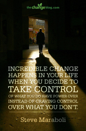 ... Take Control Of What You Do Have Power Over Instead Of Craving Control