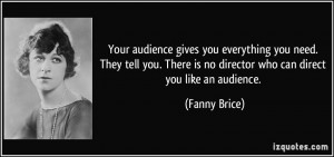 Your audience gives you everything you need. They tell you. There is ...