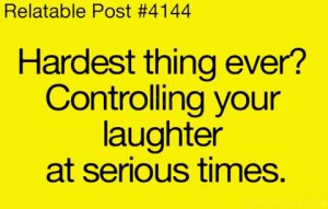 Hardest Thing Ever, Controlling Your Laughter At Serious Times.