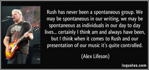 quote-rush-has-never-been-a-spontaneous-group-we-may-be-spontaneous-in ...