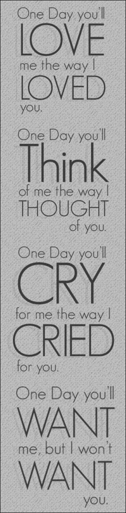 One Day You’ll Love Me Quote
