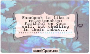 Facebook is like a relationship: Faithful on your wall, but cheating ...