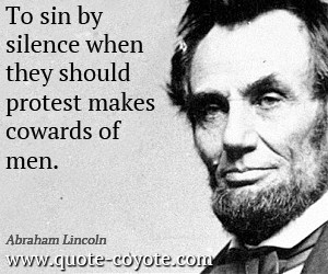 Silence quotes - To sin by silence when they should protest makes ...